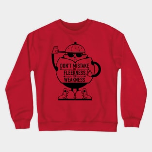 Don't Mistake My Fleekness For Weakness Crewneck Sweatshirt